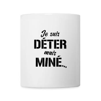 JE SUIS DÉTER, MAIS MINÉ (motivation) - Mug blanc - blanc - Devant