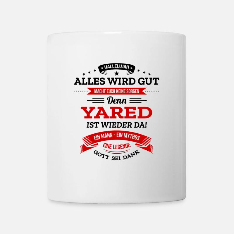 ALLES WIRD GUT, DIE LEGENDE YARED IST DA - Tasse - Weiß