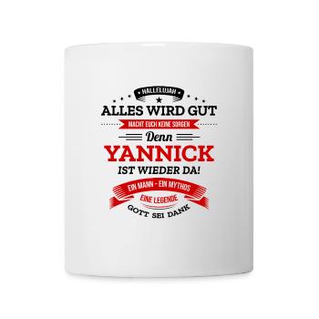 ALLES WIRD GUT, DIE LEGENDE YANNICK IST DA - Tasse - Weiß - Vorne