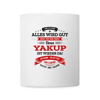 ALLES WIRD GUT, DIE LEGENDE YAKUP IST DA - Tasse - Weiß - Vorne