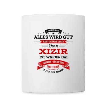 ALLES WIRD GUT, DIE LEGENDE XIZIR IST DA - Tasse - Weiß - Vorne