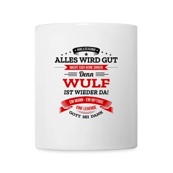 ALLES WIRD GUT, DIE LEGENDE WULF IST DA - Tasse - Weiß - Vorne