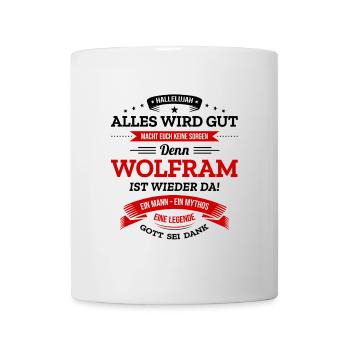 ALLES WIRD GUT, DIE LEGENDE WOLFRAM IST DA - Tasse - Weiß - Vorne