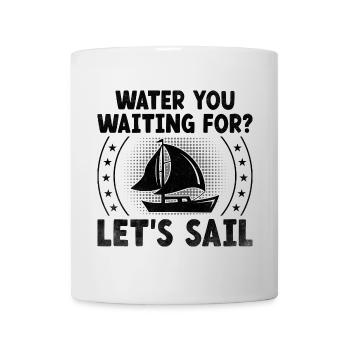 Wasser, auf das Sie warten Let's Sail Paddle Boat - Tasse - Weiß - Vorne