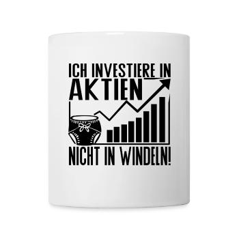 Ich investiere in Aktien – nicht in Windeln - Tasse - Weiß - Vorne