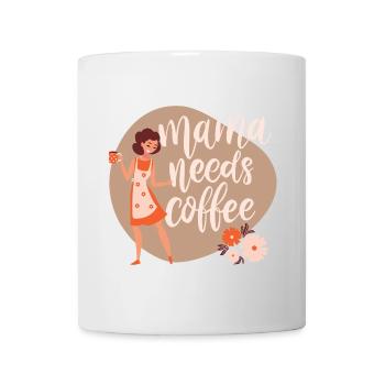 Mama needs coffee - Tasse - Weiß - Vorne