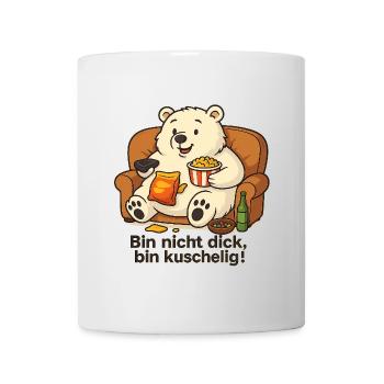 Dicker Eisbär - Bin nicht dick, bin Kuschelig! - Tasse - Weiß - Vorne