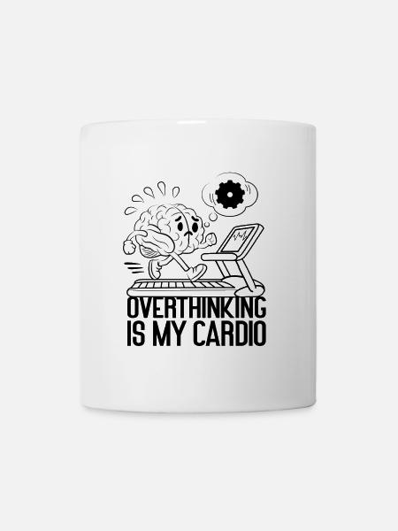 Overthinking Is My Cardio – Mental Load Humor - Mug - white