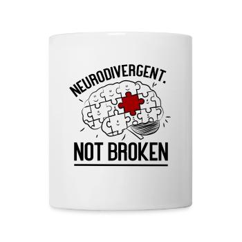 Neurodivergent Not Broken – Strong Mind Statement - Tasse - Weiß - Vorne
