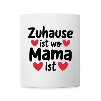 Zuhause ist wo Mama ist - Tasse - Weiß - Vorne