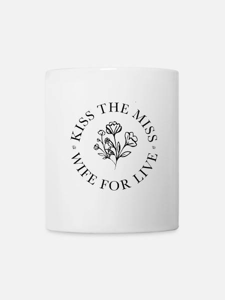 Kiss the Miss - Wife for live! - Mug - white