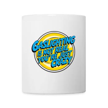 Gaslighting is not Real - Mug - white - Front