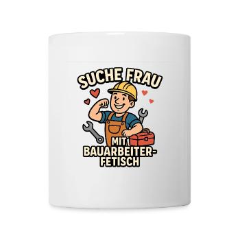 Suche Frau Mit Bauarbeiter Fetisch - Tasse - Weiß - Vorne