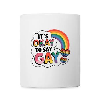 It's Ok to Say Gay - Mug - white - Front