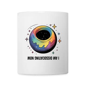 I am Dissociating Now - Tasse - Weiß - Vorne