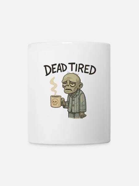 Dead Tired Zombie – Lustiges Morgenmuffel Design - Tasse - Weiß