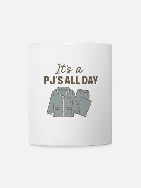 PJ'S All Day – Lazing around in your pyjamas - Mug - white