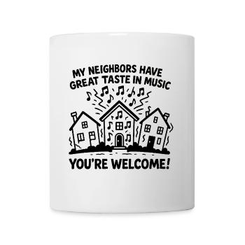 My Neighbors Have Great Taste in Music - Tasse - Weiß - Vorne