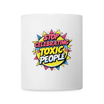 Stop Celebrating Toxic People - Tasse - Weiß - Vorne