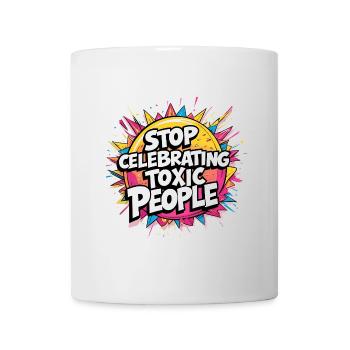 Stop Celebrating Toxic People - Tasse - Weiß - Vorne