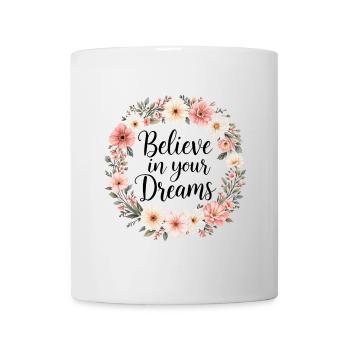 Croyez en vos rêves - Mug blanc - blanc - Devant