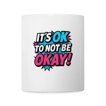 It’s OK to Not Be OK – Pop Art Shirt Mental Health - Tasse - Weiß - Vorne