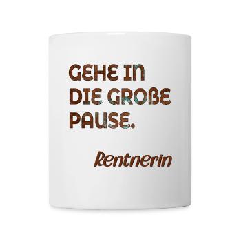 RENTNERIN SPRÜCHE GROßE PAUSE RENTE - Tasse - Weiß - Vorne