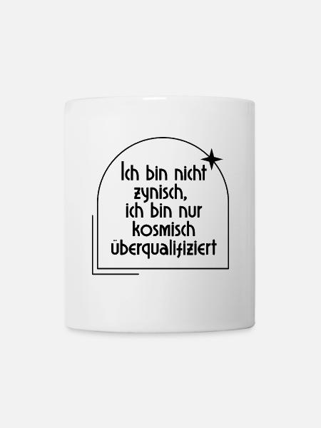 Kosmisch Überqualifiziert – Zynischer Humor - Tasse - Weiß