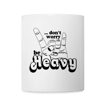 Heavy Metal,Headbanger,dont worry be Heavy(25) - Tasse - Weiß - Vorne