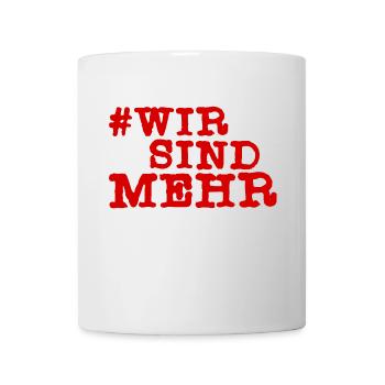 Wir sind mehr #wirsindmehr - Tasse - Weiß - Vorne