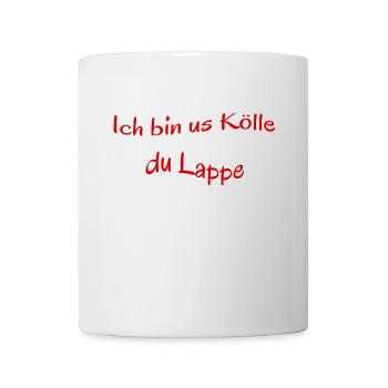 Kölscher Spruch, Ich bin us Kölle du Lappe - Tasse - Weiß - Vorne