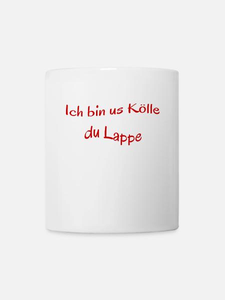 Kölscher Spruch, Ich bin us Kölle du Lappe - Tasse - Weiß