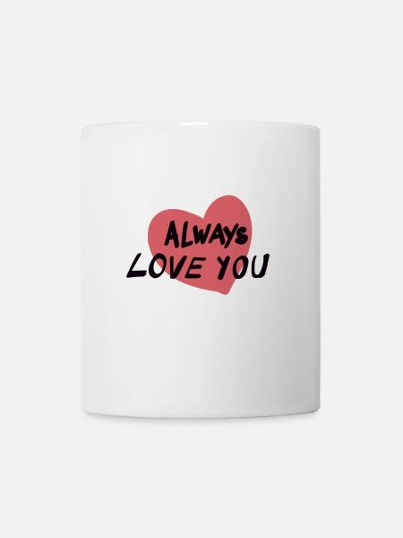 Always Love you ich liebe dich - Tasse - Weiß