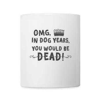omg dans les années de chien Vous seriez mort! - Mug blanc - blanc - Devant