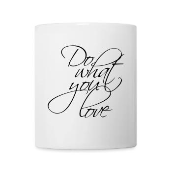 Schwarz-Weiß-Affirmation: Do what you love - Tasse - Weiß - Vorne