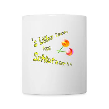 's Läbe isch koi Schlotzer - Tasse - Weiß - Vorne