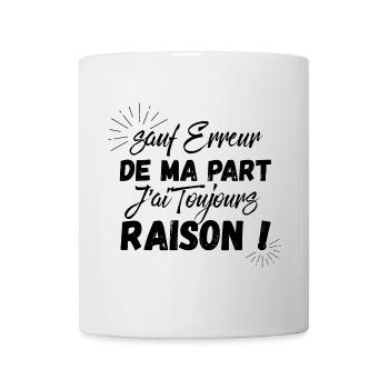 Sauf erreur de ma part j'ai toujours raison - Mug blanc - blanc - Devant