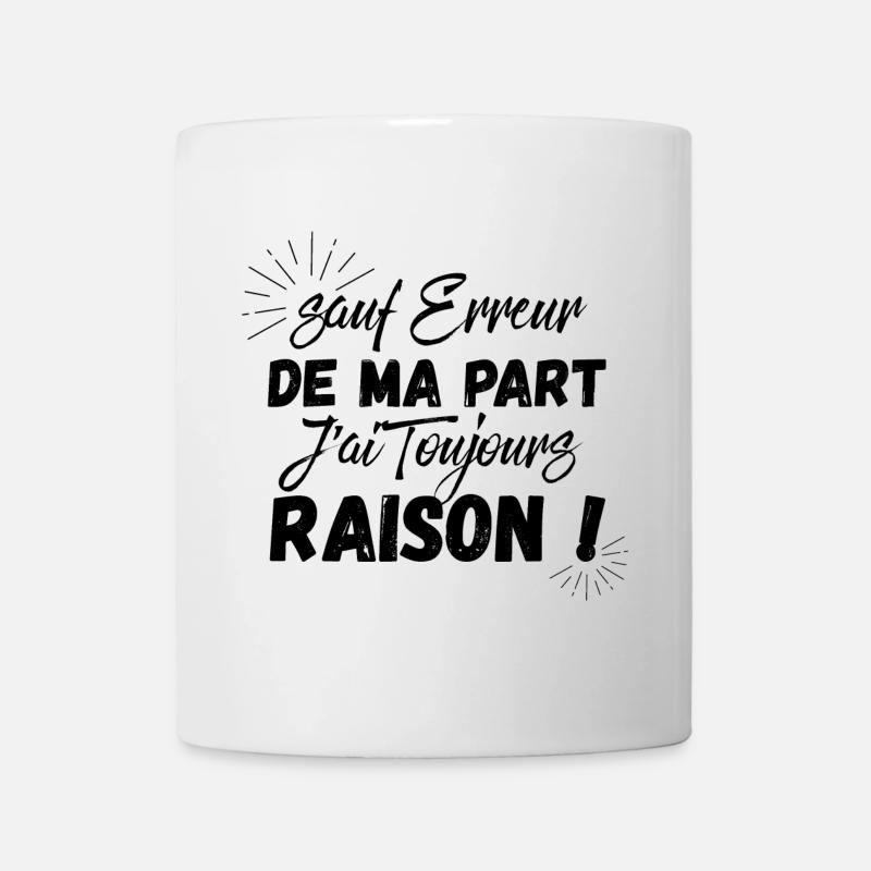 Sauf erreur de ma part j'ai toujours raison - Mug blanc - blanc