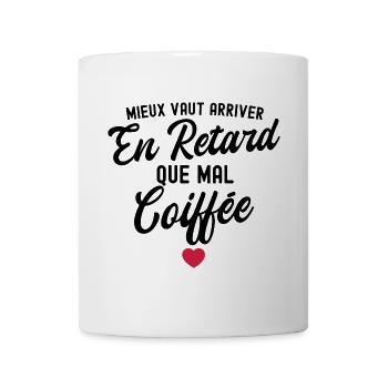 mieux vaut arriver en retard que mal coiffée - Mug blanc - blanc - Devant