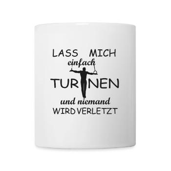 Lass mich Turnen und niemand wird verletzt - Tasse - Weiß - Vorne