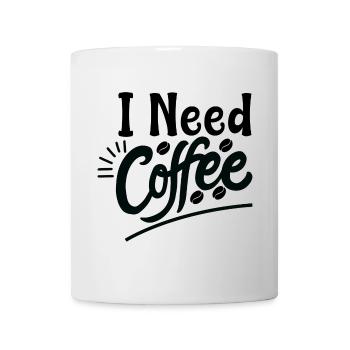 I Need Coffee Morning Saying Design - Mug - white - Front