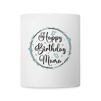 Happy Birthday Mama Mommy Mommy Mother Mom - Mug - white - Front