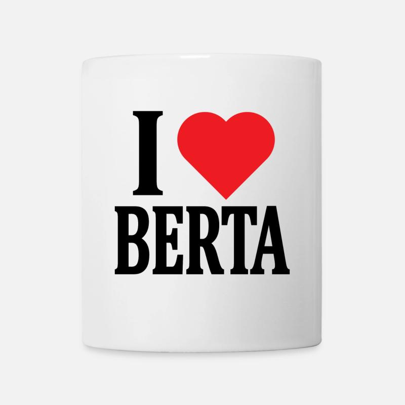 T-Shirt Ich liebe Berta T-Shirt Geschenkidee - Tasse - Weiß
