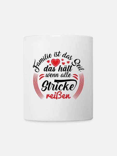 Familie ist das Seil das hält, wenn alle Stricke.. - Tasse - Weiß