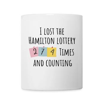 I lost the Hamilton lottery 274 times and counting - Mug - white - Front