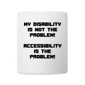 Disability not a problem but inaccessibility * - Mug - white - Front