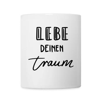 Lebe deinen Traum - Tasse - Weiß - Vorne