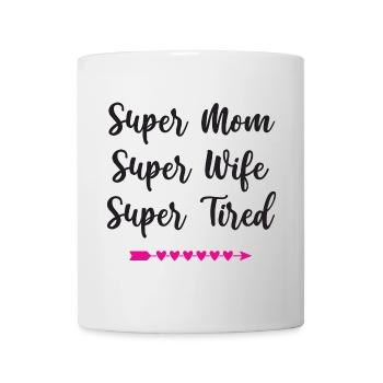 Super Mom. Super Wife. Super Tired - Mug - white - Front