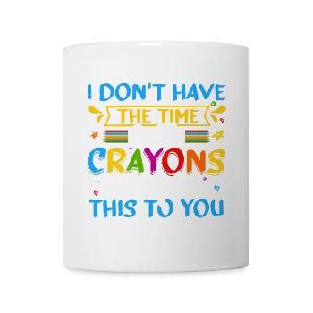 Ich habe weder die Zeit noch die Buntstifte - Tasse - Weiß - Vorne