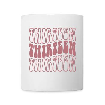 Thirteen 13th Birthday Girls 13 Years Old - Mug - white - Front